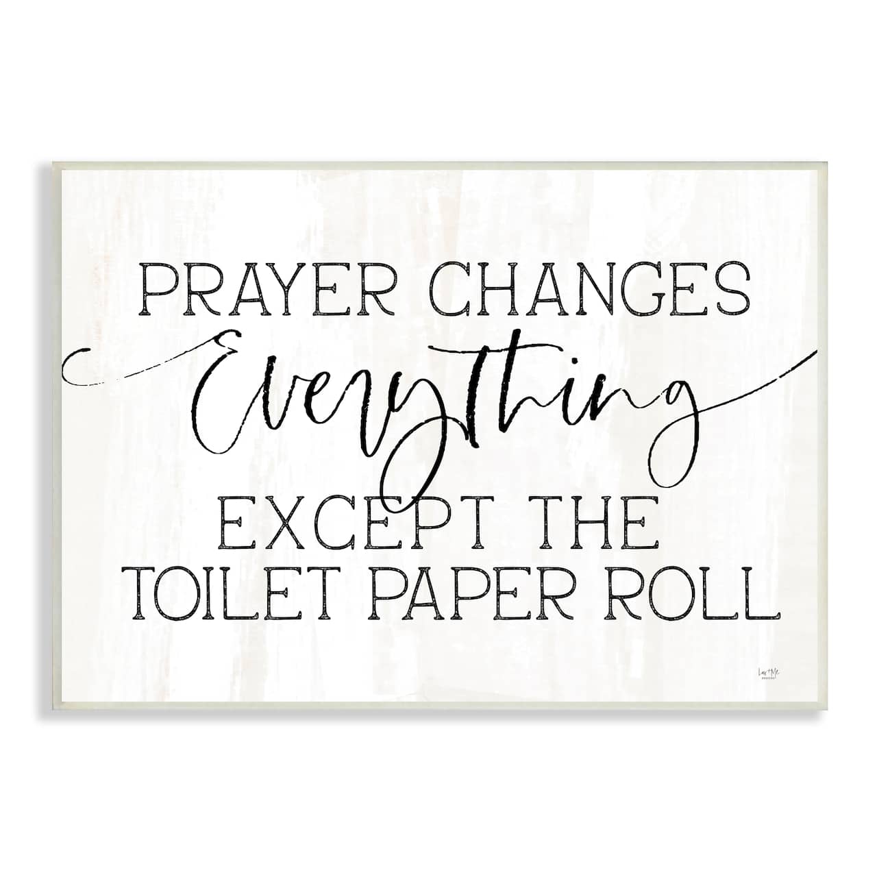 Stupell Industries Prayer Changes Everything Funny Bathroom Quote Wall Plaque Art